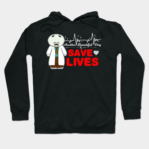 Another Beautiful Day To Save Lives Hoodie by Krisney-Marshies